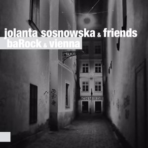 Jolanta Sosnowska & Friends: Barock & Vienna