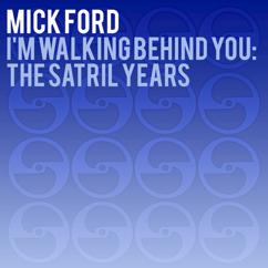Mick Ford: I'm Walking Behind You - The Satril Years