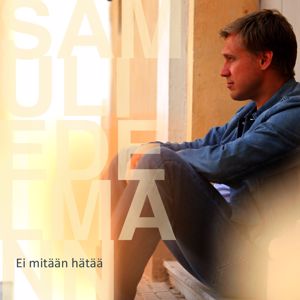 Samuli Edelmann: Ei mitään hätää