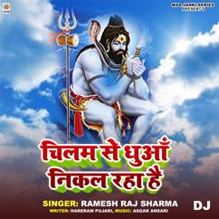 Ramesh Raj Sharma: Chilam Se Dhuan Nikal Raha Hai DJ