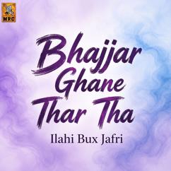 Ilahi Bux Jafri: Bhajjar Ghane Thar Tha