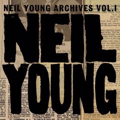 Neil Young: Neil Young Archives Vol. I (1963 - 1972)