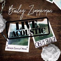 Bailey Zimmerman: Never Comin' Home (Live Acoustic)
