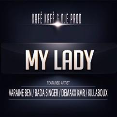 Dje Prod & Kafé Kafé feat. Varaine Ben, Killaboux, Demaxx & Badaboum: My Lady