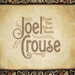 Joel Crouse: Even The River Runs