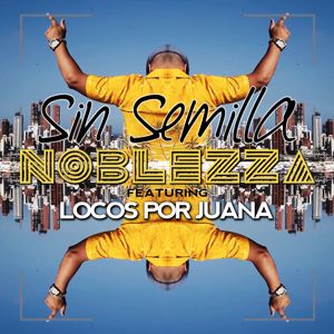 Noblezza: Sin Semilla (feat. Locos Por Juana)