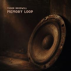 Tudor Brodwill: Memory Loop