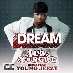 The-Dream: I Luv Your Girl (Remix feat. Young Jeezy (Explicit)) (I Luv Your GirlRemix feat. Young Jeezy (Explicit))