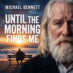 Michael Bennett’s Official: Until the Morning Finds Me