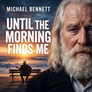 Michael Bennett’s Official: Until the Morning Finds Me