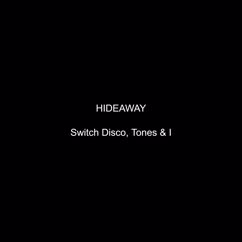 Switch Disco, Tones And I: HIDEAWAY