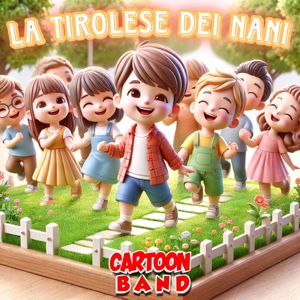 Cartoon Band: La Tirolese Dei Nani