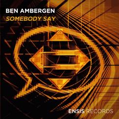Ben Ambergen: Somebody Say