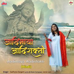 Sadhana Sargam: Adimaya Adishakti (Hindi)