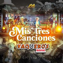 Vaquero's Musical: Mis tres canciones (En Vivo)