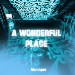 Monique: A Wonderful Place