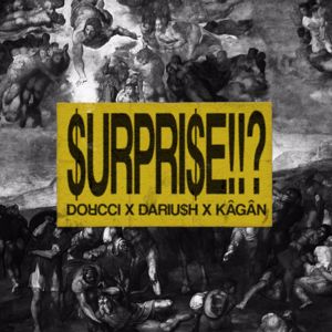 Dorcci, Dariu$h & Ashkan Kagan: Surprise