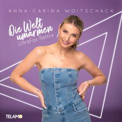 Anna-Carina Woitschack: Die Welt umarmen (UltraFox Remix)