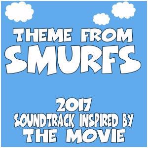 Various Artists: Theme from Smurfs (2017) Soundtrack Inspired by the Movie