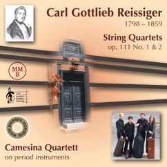 Camesina Quartett: Carl Gottlieb Reissiger: String Quartets, Op. 111 No. 1 & 2