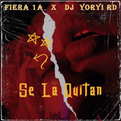 Fiera 1A & Dj Yoryi RD: Se La Quitan