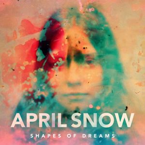 April Snow, Ane Brun: Shapes Of Dreams