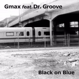 Gmax feat. Dr. Groove: Black on Blue