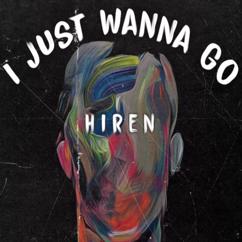 Hiren: I Just Wanna Go