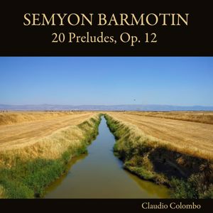 Claudio Colombo: Semyon Barmotin: 20 Preludes, Op. 12