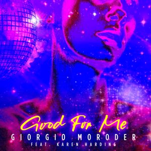 Giorgio Moroder, Karen Harding: Good For Me