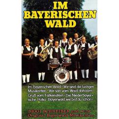 Siggi Schreiber und seine Original Bayerwald-Musikanten: Mir san vom Wald dahoam