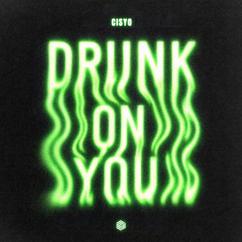 CISYO: Drunk on You