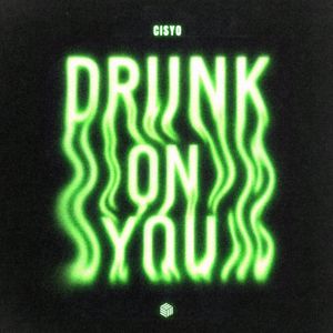 CISYO: Drunk on You