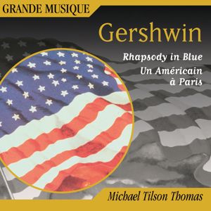 Michael Tilson Thomas: Gershwin: Rhapsody in Blue, Second Rhapsody, An American in Paris & 4 Overtures
