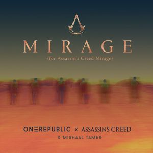 OneRepublic, Assassin's Creed, Mishaal Tamer: Mirage (for Assassin's Creed Mirage)