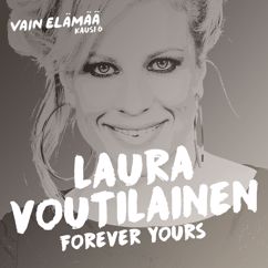 Laura Voutilainen: Forever Yours (Vain elämää kausi 6)
