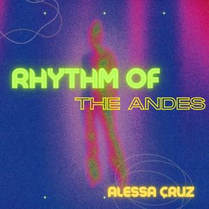 Alessa Cruz: Rhythm of the Andes