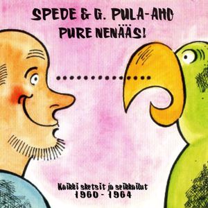 Spede & G. Pula-Aho: Pure Nenääs