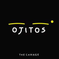 The Change: Ojitos