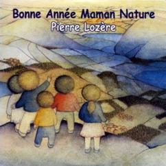 Pierre Lozère: Bonne Année Maman Nature