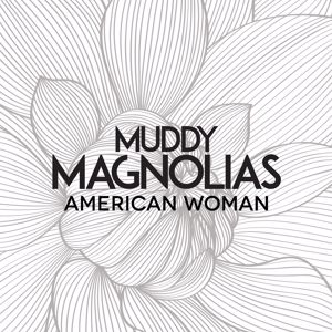 Muddy Magnolias: American Woman