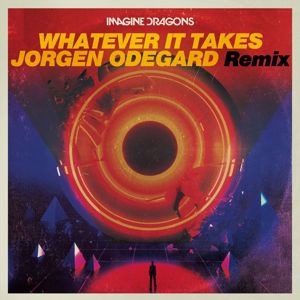 Imagine Dragons, Jorgen Odegard: Whatever It Takes (Jorgen Odegard Remix)