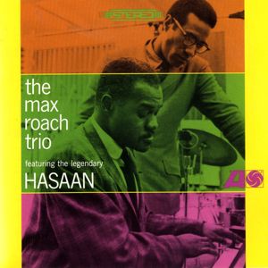 Max Roach: The Max Roach Trio, Featuring The Legendary Hasaan Ibn Ali