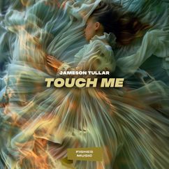 Jameson Tullar: Touch Me