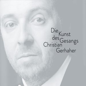 Christian Gerhaher: Christian Gerhaher - The Art of Song