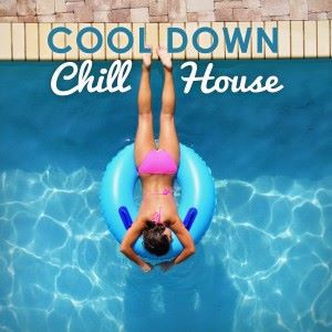 Various Artists: Cool Down, Chill House