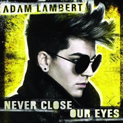 Adam Lambert: Never Close Our Eyes