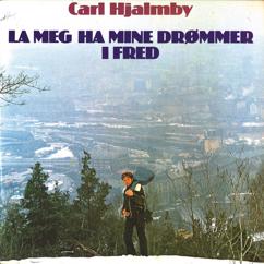 Carl Hjalmby: La Meg Ha Mine Drømmer i Fred
