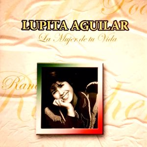 Lupita Aguilar: La Mujer De Tu Vida (Remastered)