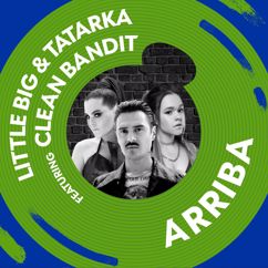 Little Big, Tatarka, Clean Bandit: Arriba (feat. Clean Bandit)